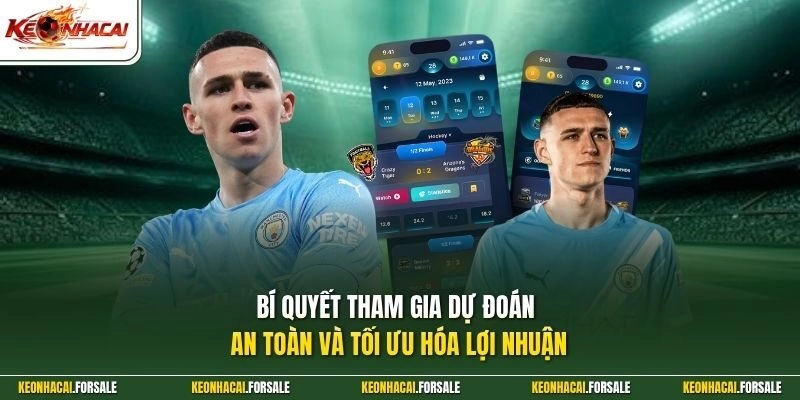 Bí quyết tham gia dự đoán an toàn và tối ưu hóa lợi nhuận