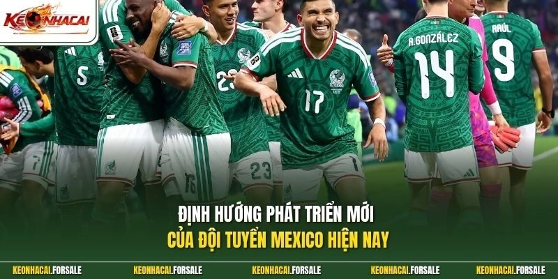 Định hướng phát triển mới của đội tuyển Mexico hiện nay 
