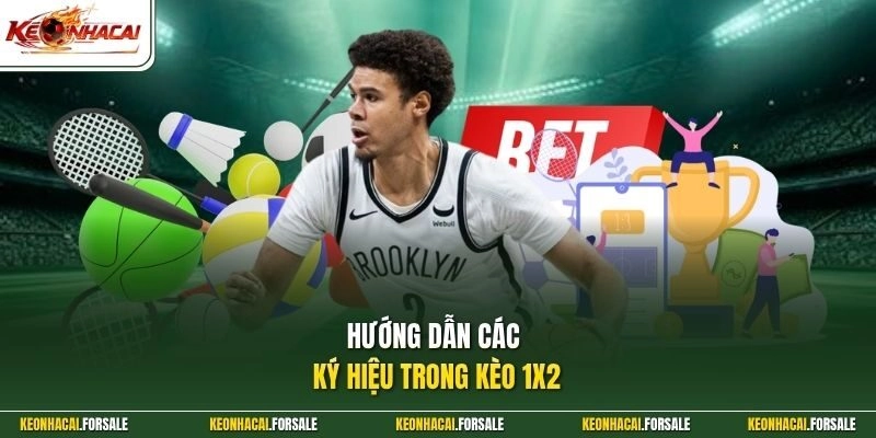 Hướng dẫn các ký hiệu trong kèo 1x2