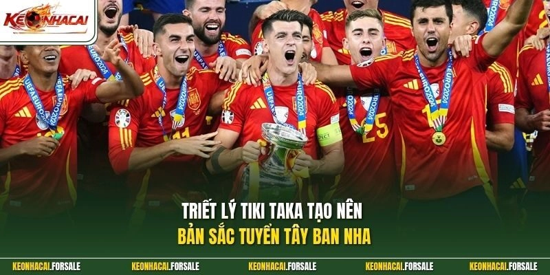 Triết lý tiki taka tạo nên bản sắc tuyển Tây Ban Nha