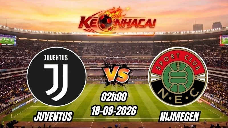Soi kèo nhà cái Juventus vs Nijmegen 02h00 – 18/09/2026